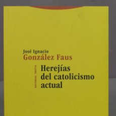 Libros de segunda mano: HEREJÍAS DEL CATOLICISMO ACTUAL. JOSÉ IGNACIO GONZÁLEZ FAUS
