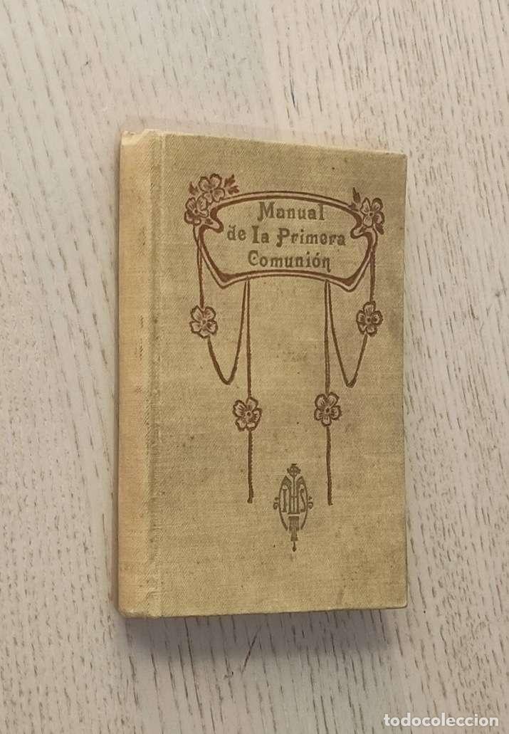 Libros de segunda mano: MANUAL DE LA PRIMERA COMUNI&Oacute;N y consagraci&oacute;n solemne al Sagrado Coraz&oacute;n de Jes&uacute;s y a Mar&iacute;a Auxiliado