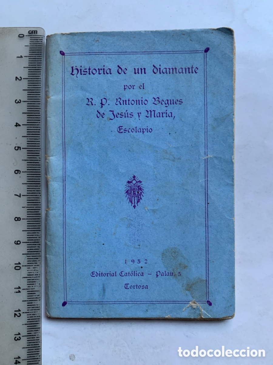 Libros de segunda mano: HISTORIA DE UN DIAMANTE. R.P. ANTONIO BEGUES DE JES&Uacute;S Y MAR&Iacute;A, ESCILAPIO. TORTOSA, 1932.