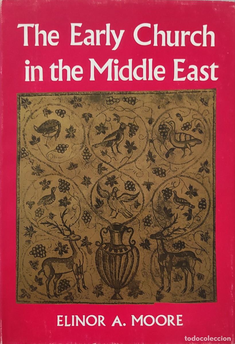 Livres d'occasion: THE EARLY CHURCH IN THE MIDDLE EAST / BY ELINOR A. MOORE. 1ST ED. BEIRUT : ALEPH, 1968.