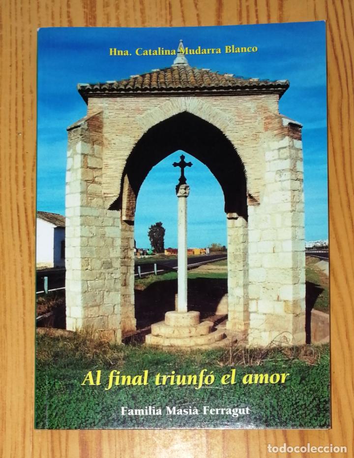 Second hand books: AL FINAL TRIUNF&Oacute; EL AMOR : Familia Masi&agrave; Ferragut, 25 de octubre de 1936 / Catalina Mudarra Blanco.