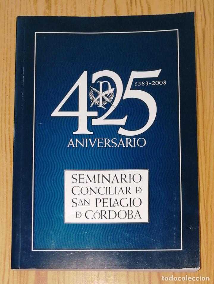 Livres d'occasion: 425 ANIVERSARIO 1583-2008: Seminario Conciliar de San Pelagio de C&oacute;rdoba.- Di&oacute;cesis de C&oacute;rdoba, 2008