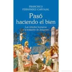 Libros de segunda mano: PASÓ HACIENDO EL BIEN, FRANCISCO FERNANDEZ CARVAJAL