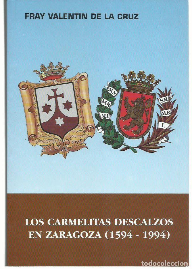 Libros de segunda mano: FRAY VALENT&Iacute;N DE LA CRUZ : Los Carmelitas Descalzos en Zaragoza (1594-1994). Burgos, 1995