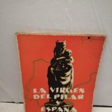 Libros de segunda mano: LA VIRGEN DEL PILAR Y ESPAÑA. HISTORIA DE SU DEVOCIÓN Y SU TEMPLO (PRIMERA EDICIÓN 1939)