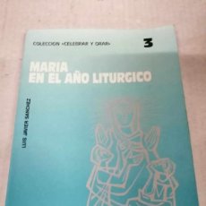 Libros de segunda mano: MARIA EN EL AÑO LITURGICO (LUIS JAVIER SANCHEZ)
