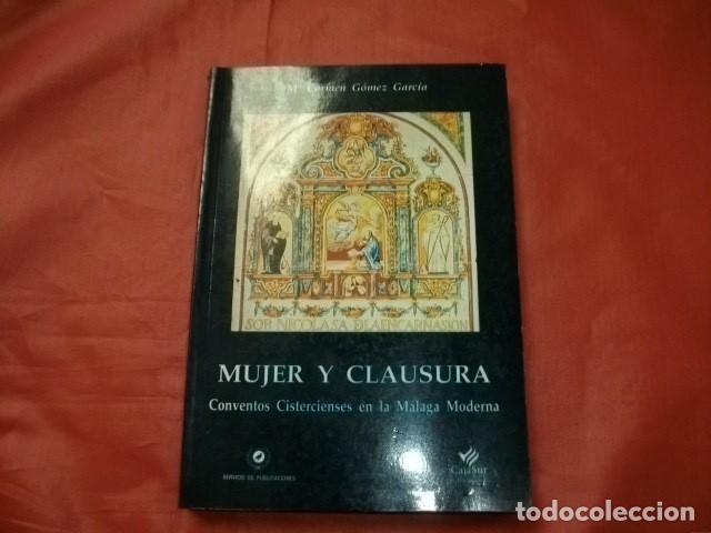 Libros de segunda mano: MUJER Y CLAUSURA. CONVENTOS CISTERCIENSES EN LA MALAGA MODERNA - Mar&iacute;a Carmen G&oacute;mez Garc&iacute;a