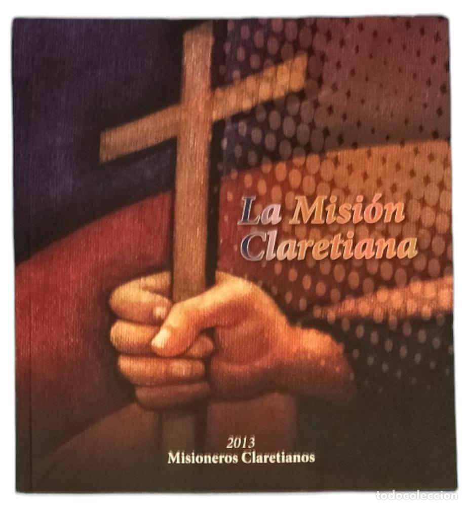 Libros de segunda mano: LA MISI&Oacute;N CLARETIANA / MISIONEROS CLARETIANOS 2013.