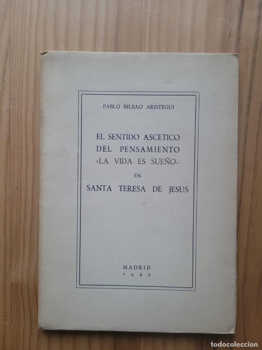 EL SENTIDO ASC TICO DEL PENSAMIENTO LA VIDA ES SUE O EN SANTA TERESA DE JES S P. BILBAO ARISTEGUI