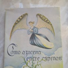 Libros de segunda mano: COMO AZUCENA ENTRE ESPINAS POR SOR CRISTINA DE LA CRUZ ARTEAGA-EDITORIAL EL CERRO SEVILLA 1950