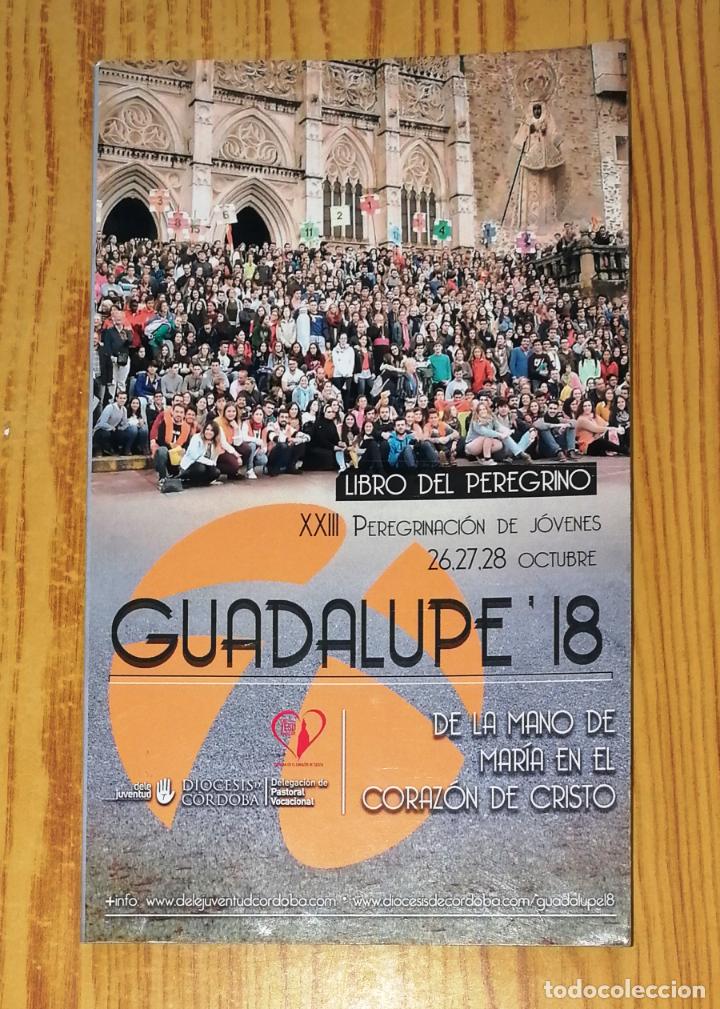 Second hand books: LIBRO DEL PEREGRINO : Guadalupe 18. XXIII Peregrinaci&oacute;n de j&oacute;venes : De la mano de Mar&iacute;a...- C&oacute;rdoba