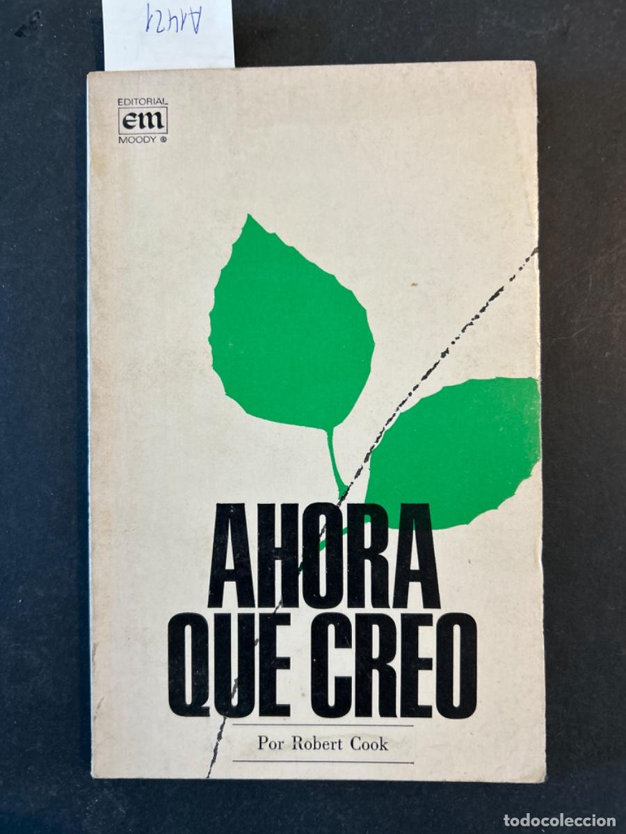 Libros de segunda mano: AHORA QUE CREO, ROBET COOK