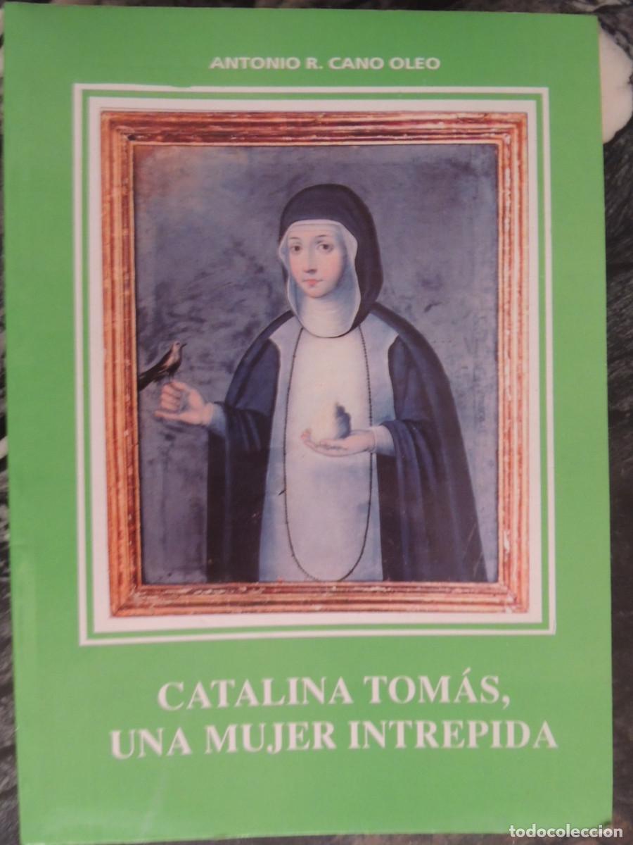 Libros de segunda mano: CATALINA TOMAS,UNA MUJER INTREPIDA.1993, A.R.CANO OLEO, Pbro. RUSTICA, 324PP.