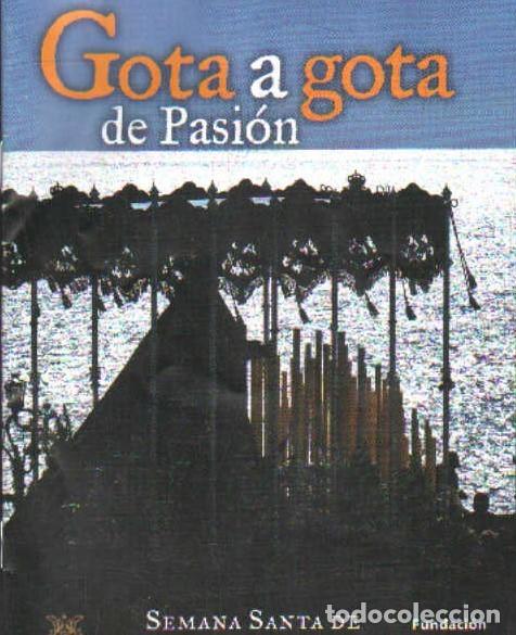 Libros de segunda mano: GOTA A GOTA DE PASI&Oacute;N SEMANA SANTA DE C&Aacute;DIZ 2015. A-SESANTA-3351