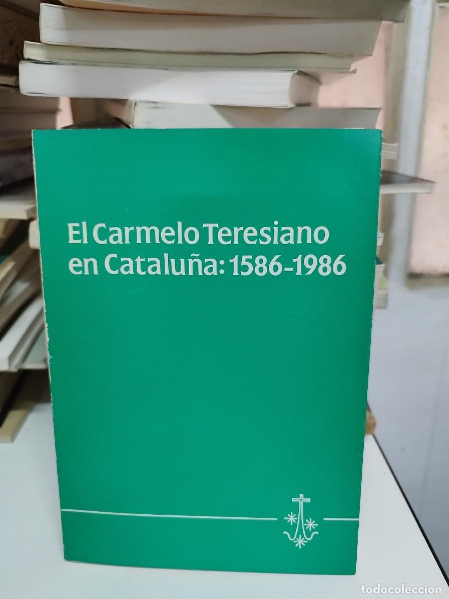 Libros de segunda mano: EL CARMELO TERESIANO EN CATALU&Ntilde;A: 1586-1986 JUAN DE JESUS ROCA, ITINERARIO A INDIAS