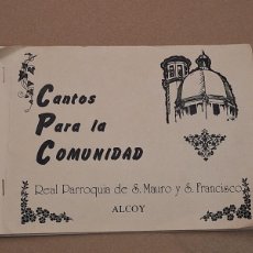 Libros de segunda mano: CANTOS PARA LA COMUNIDAD. REAL PARROQUIA DE SAN MAURO Y SAN FRANCISCO ALCOY