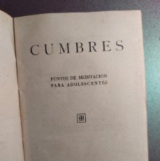 Libros de segunda mano: CUMBRES - PUNTOS DE MEDITACIÓN PARA ADOLESCENTES - 1945