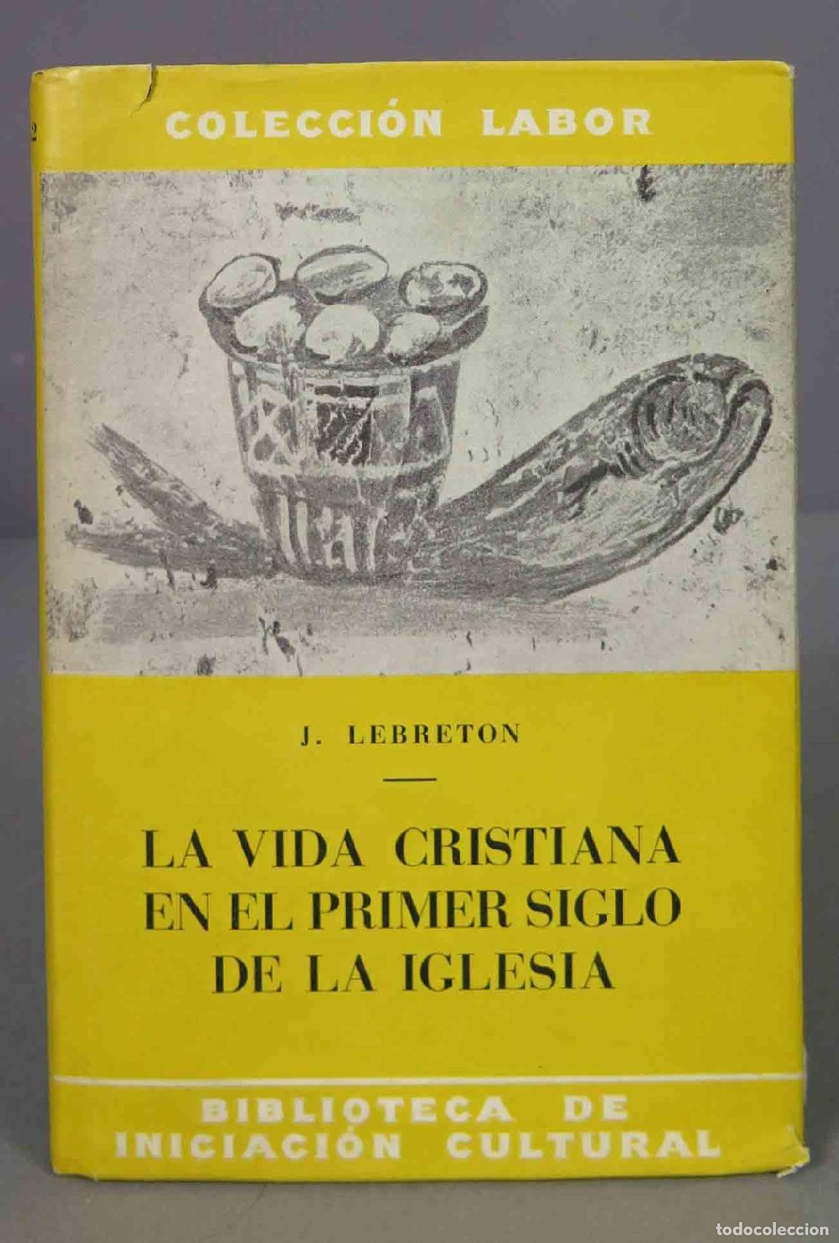 Second hand books: La vida cristiana en el primer siglo de la iglesia. J. Lebreton