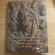 Libros de segunda mano: EL VIALUCIS MARIANO EN EL RETABLO DE SANTA MARÍA DE LA ENCARNACIÓN LA MAYOR DE RONDA. JUBILEO 2000.