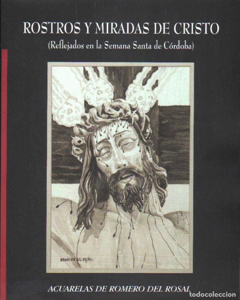 Libros de segunda mano: ROSTROS Y MIRADAS DE CRISTO (REFLEJADOS EN LA SEMANA SANTA DE C&Oacute;RDOBA). A-SESANTA-3464