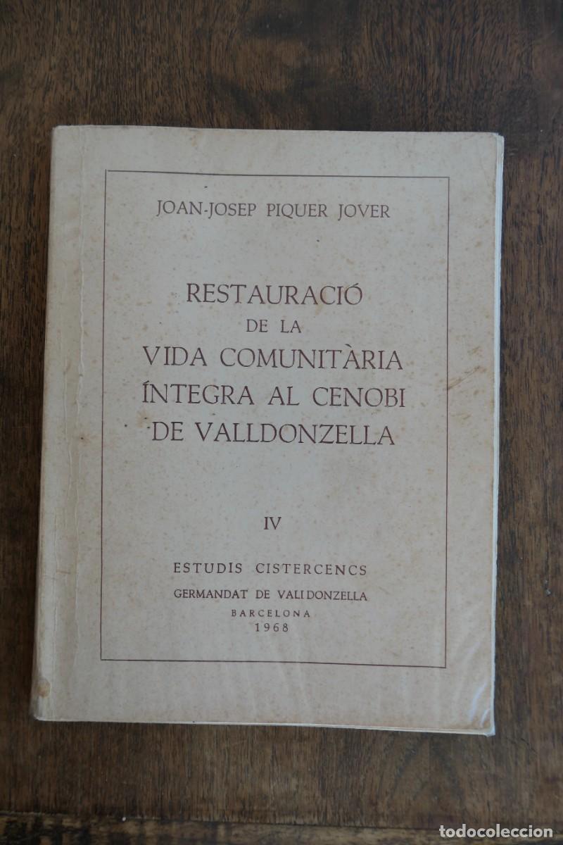 Libros de segunda mano: LIBRO RESTAURACIO DE LA VIDA COMUNITARIA INTEGRA AL CENOBI DE VALLDONZELLA-JOAN -JOSEP PIQUER 1968