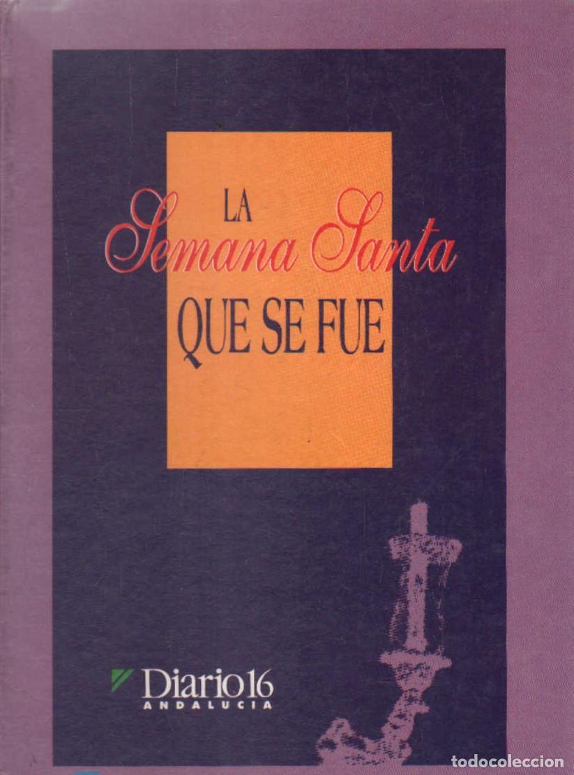 Libros de segunda mano: LA SEMANA SANTA QUE SE FUE. A-SESANTA-3494