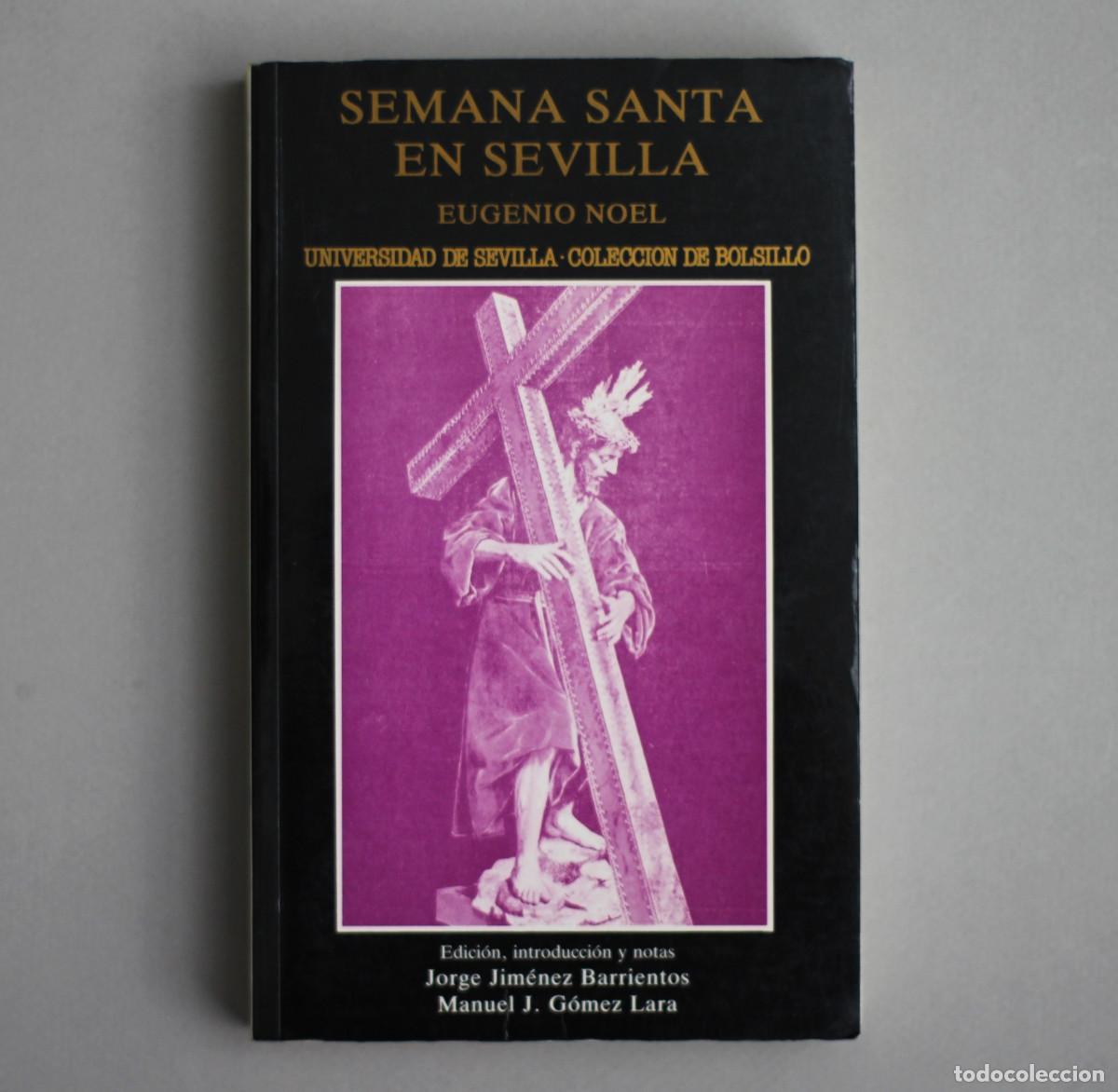 Libros de segunda mano: SEMANA SANTA EN SEVILLA//EUGENIO NOEL//UNIVERSIDAD DE SEVILLA//SEVILLA,1991