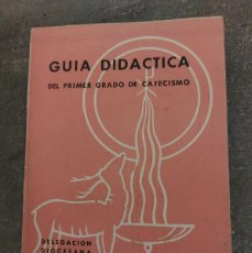 Libros de segunda mano: GUIA DIDÁCTICA DEL PRIMER GRADO DE CATECISMO - DELEGACION DIOCESANA DE CATECISMOS - VALENCIA - 1954