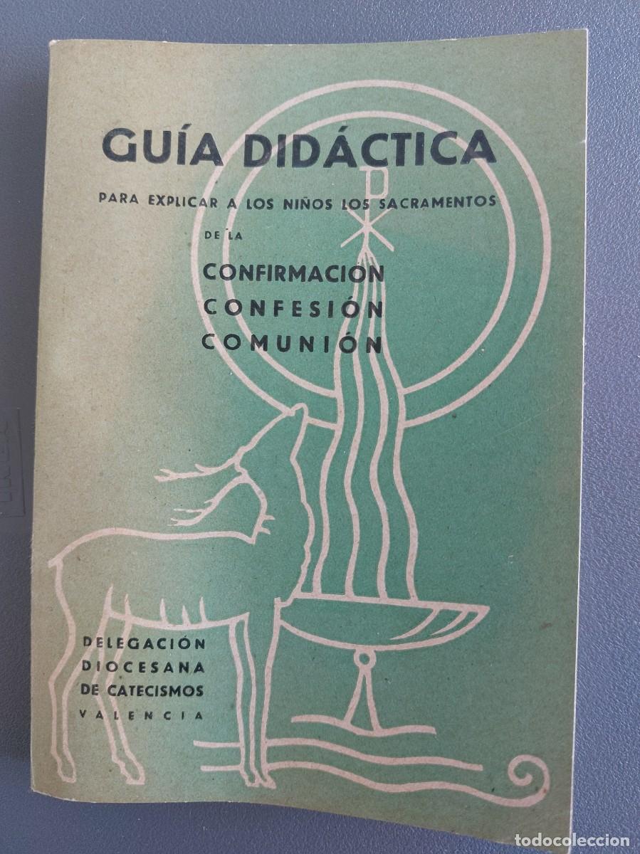 Libri di seconda mano: Guia did&aacute;ctica para ecplicar a los ni&ntilde;os : confirmacion,confesion , comunion - V.Calatayud -1955