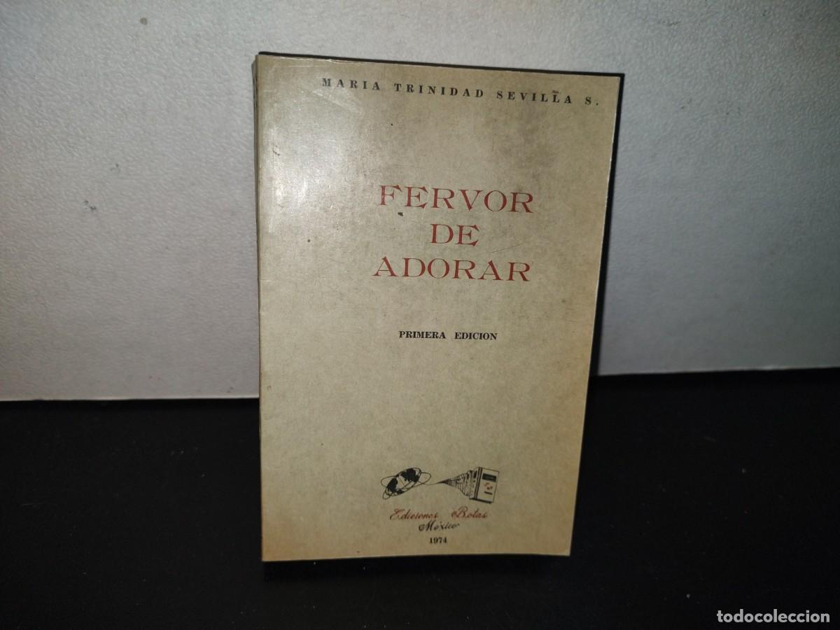 Second hand books: 130- FERVOR DE ADORAR - MAR&Iacute;A TRINIDAD SEVILLA S. - EDICIONES BOTAS - PRIMERA EDICI&Oacute;N 1974