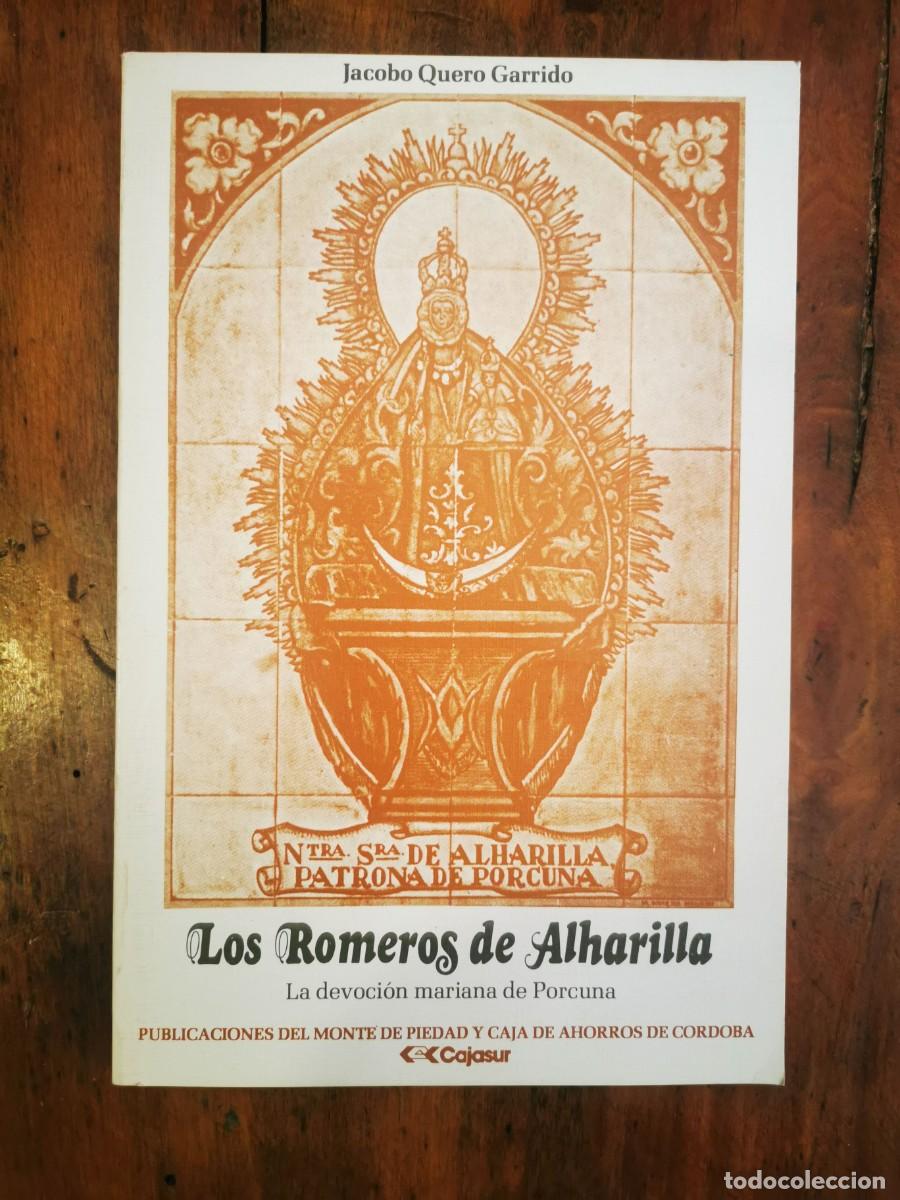 Libros de segunda mano: QUERO GARRIDO, Jacobo. Los romeros de Alharilla: la devoci&oacute;n mariana de Porcuna