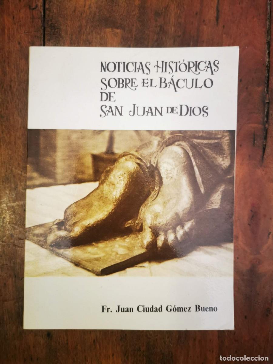 Libros de segunda mano: CIUDAD G&Oacute;MEZ BUENO, Juan Fr. Noticias hist&oacute;ricas sobre el b&aacute;culo de San Juan de Dios