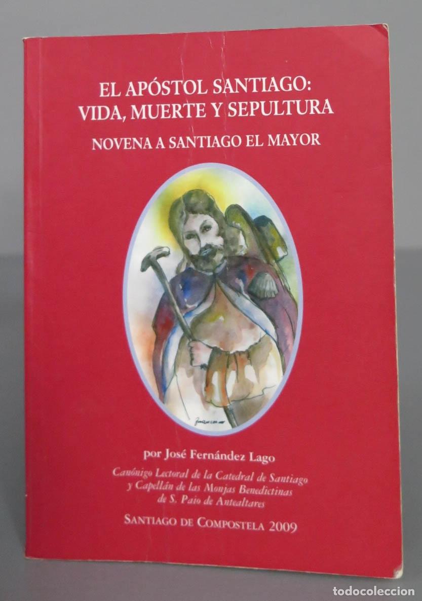 Libros de segunda mano: EL APOSTOL SANTIAGO. VIDA MUERTE SEPULTURA. NOVENA. 2009