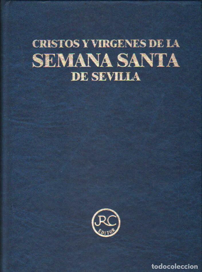 Libros de segunda mano: CRISTOS Y VIRGENES DE LA SEMANA SANTA DE SEVILLA. A-SESANTA-3501