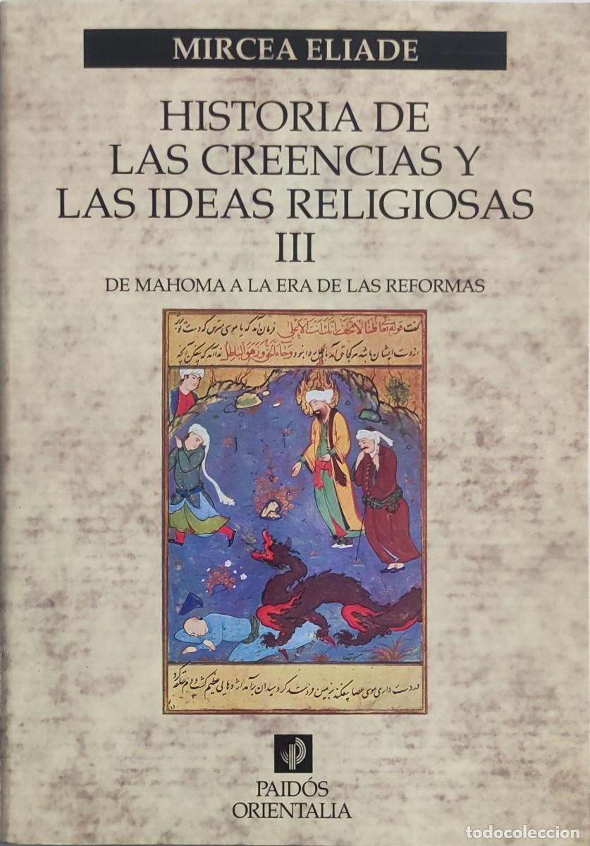 Libros de segunda mano: HISTORIA DE LAS CREENCIAS Y LAS IDEAS RELIGIOSAS, III: DE MAHOMA A LA ERA DE LAS REFORMAS / ELIADE.