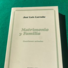 Libros de segunda mano: MATRIMONIO Y FAMILIA. CUESTIONES ACTUALES.JOSE LUIS LARRABE. MADRID, 1986