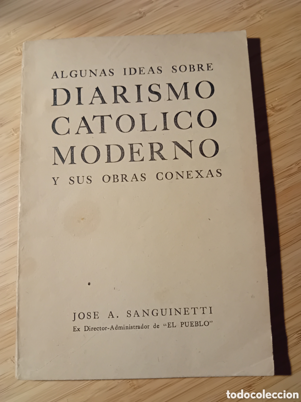 Libros de segunda mano: Algunas ideas sobre diarismo catolico moderno y sus obras conexas - Jose A. Sanguinetti (1956)