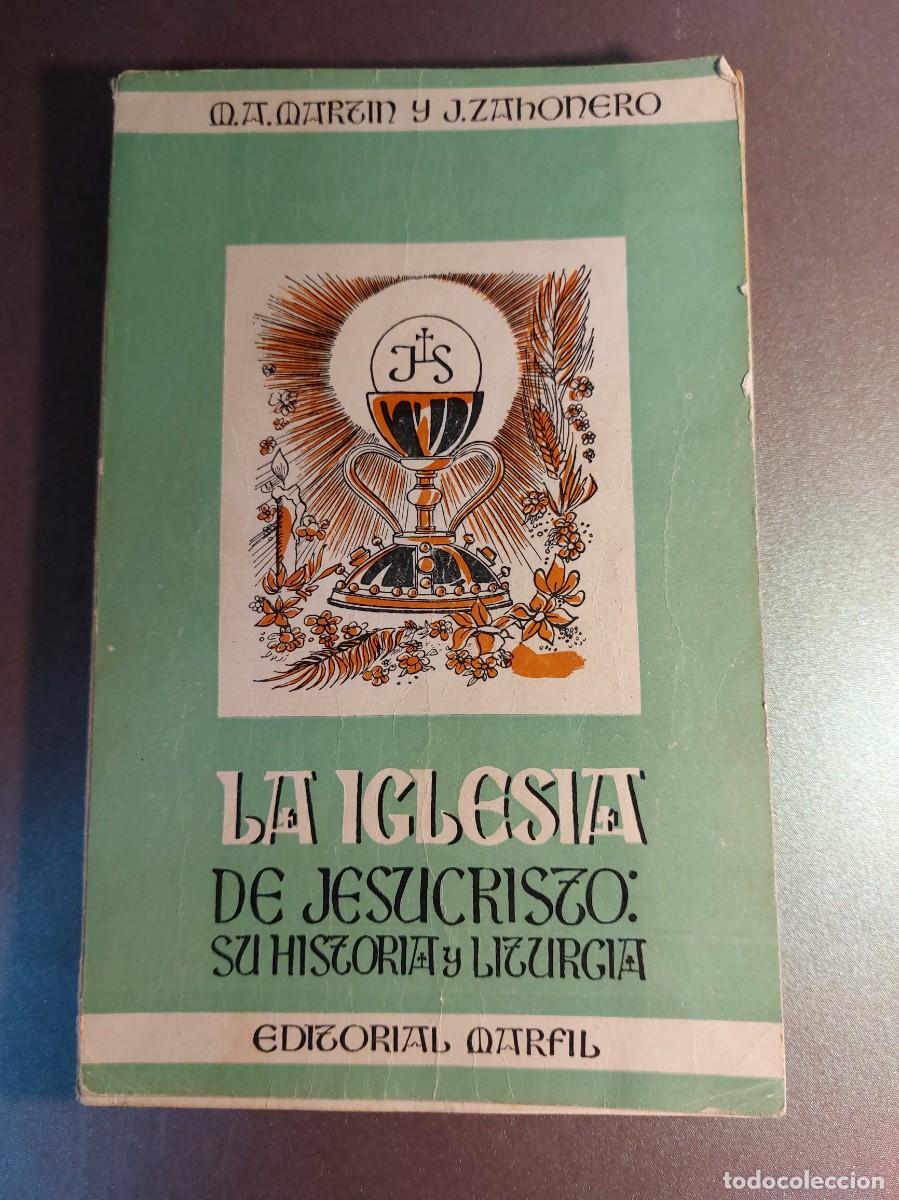 Libri di seconda mano: La iglesia de Jesucristo su historia y liturgia - Martin y Zahonero - 1958