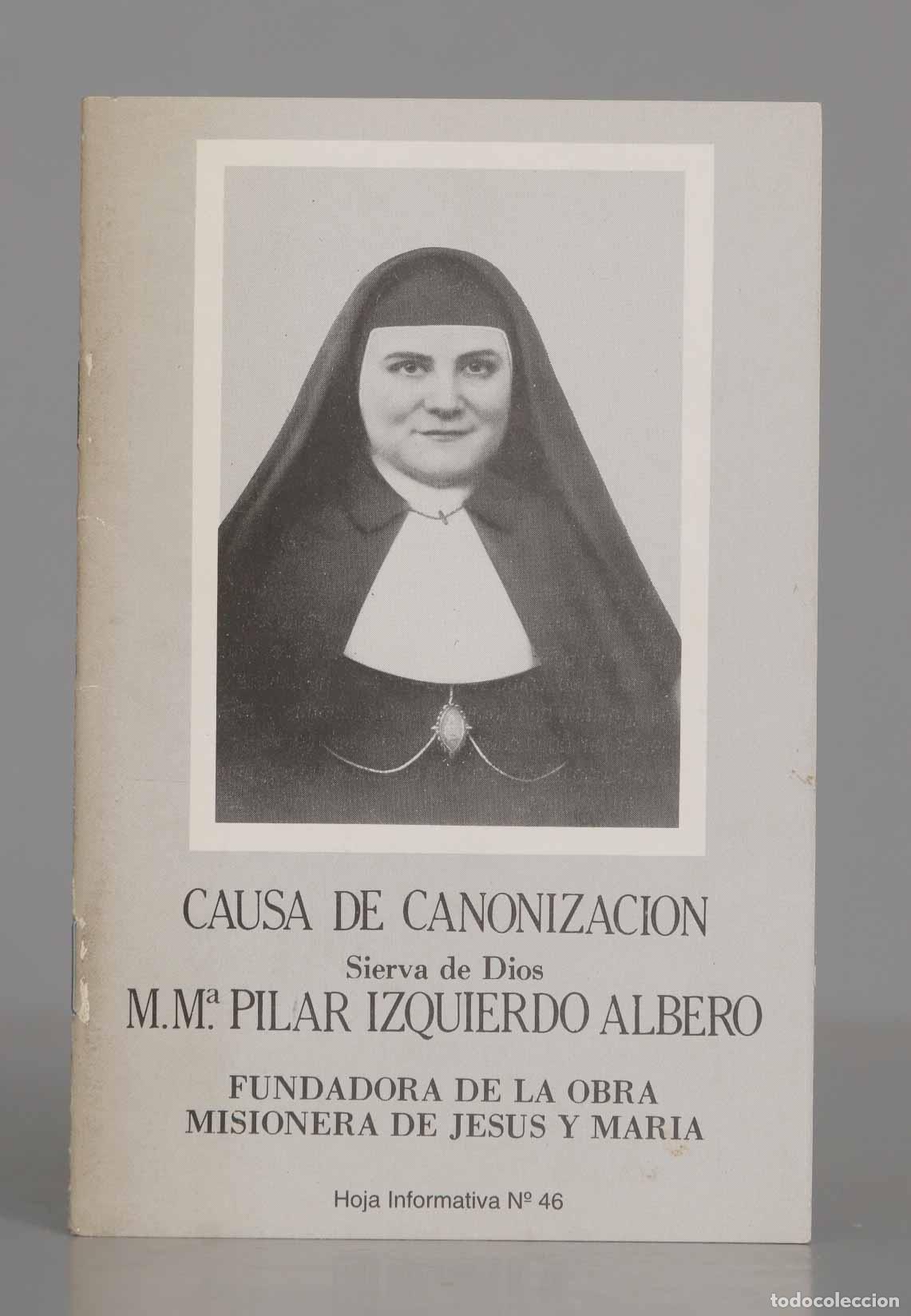 Libros de segunda mano: Causa de canonizacion de Beata Ma Pilar Izquierdo Albero, fundadora de la Obra Misionera de Jesus y