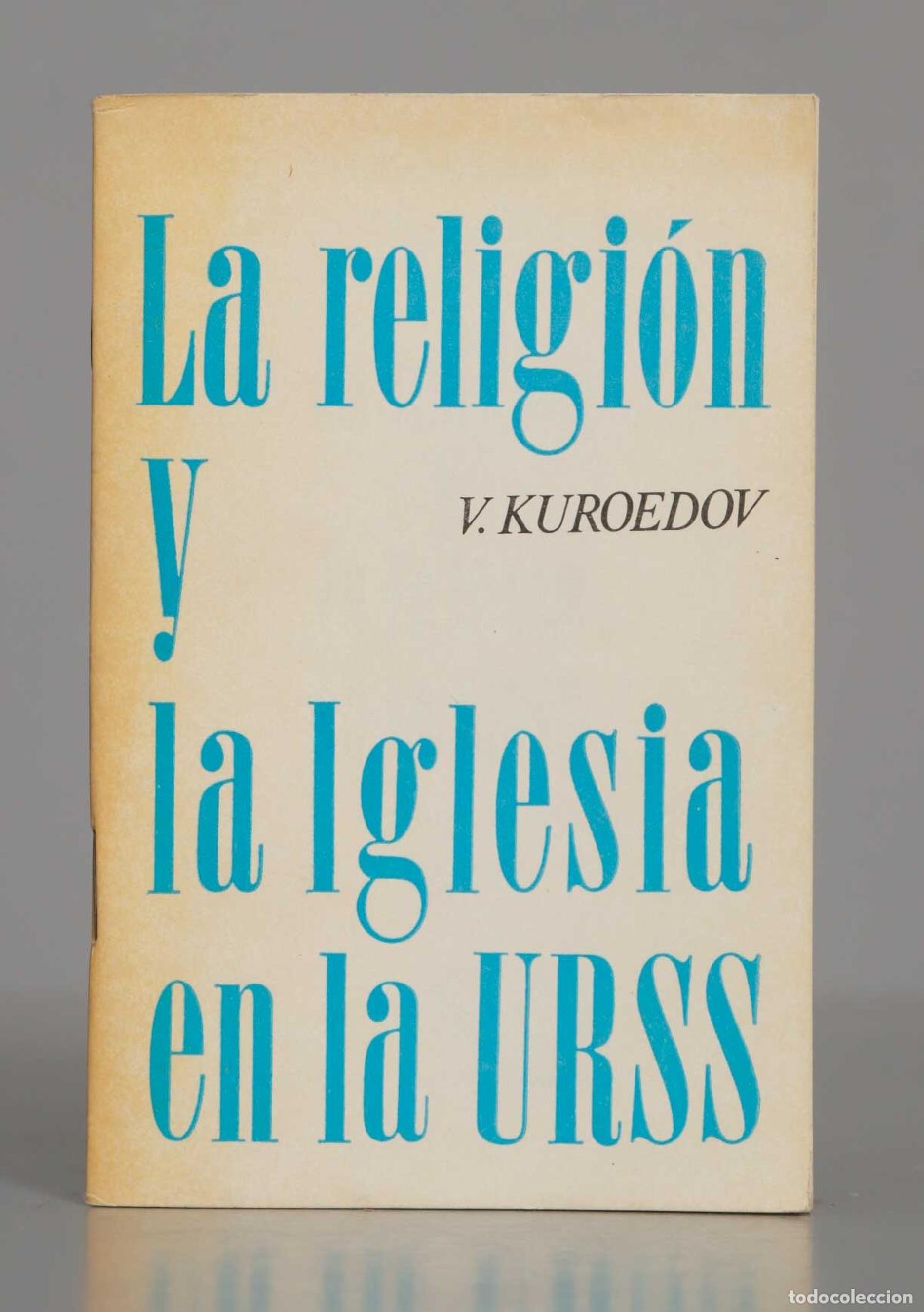 Libros de segunda mano: La religi&oacute;n y la Iglesia en la URSS. V. Kuroedov