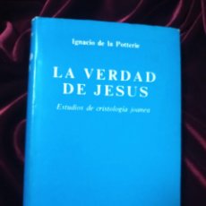 Libros de segunda mano: LA VERDAD DE JESÚS. ESTUDIOS DE CRISTOLOGÍA JOANEA. IGNACIO DE LA POTTERIE. B.A.C. 1979