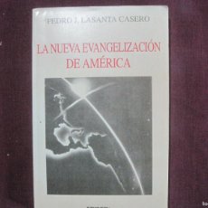 Libros de segunda mano: PEDRO J. LASANTA CASERO (FIRMADO Y DEDICADO) - LA NUEVA EVANGELIZACIÓN DE AMÉRICA. EDICEP 1992