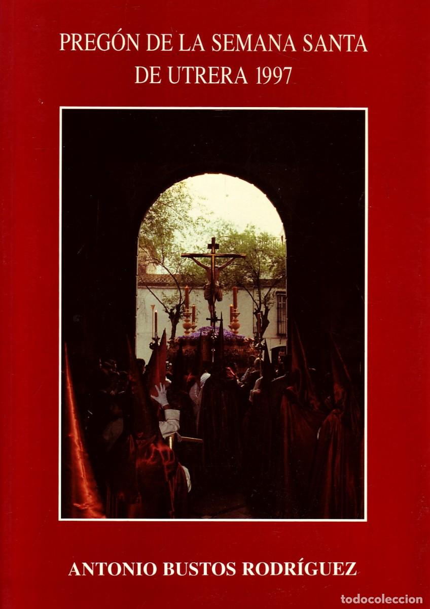 Libros de segunda mano: PREGON DE LA SEMANA SANTA DE UTRERA 1997. BUSTOS RODRIGUEZ, ANTONIO. SS-294