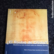 Libros de segunda mano: ¿EL ROSTRO DE CRISTO? MENTIRAS Y UNA VERDAD SOBRE LA SÁBANA SANTA / MARIA RUTE CARRILLO DE ALBORNOZ