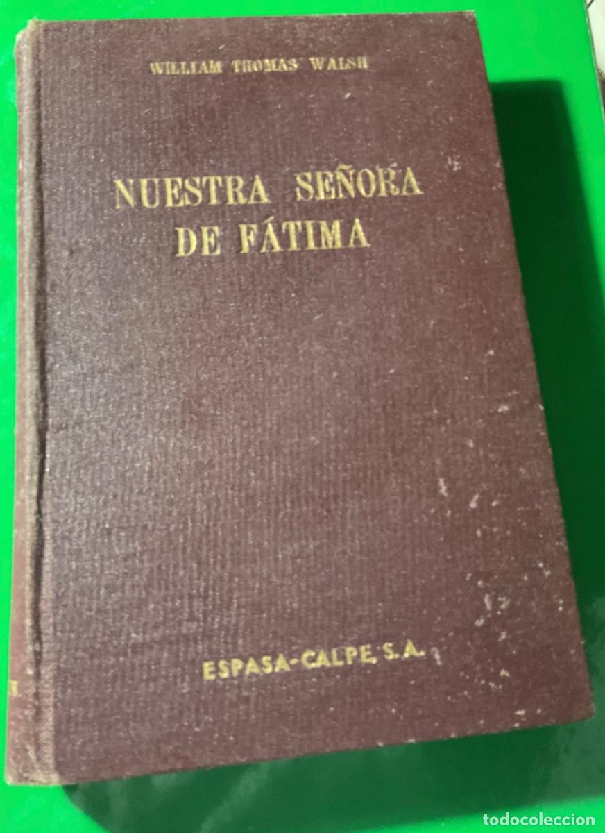 Libros de segunda mano: NUESTRA SE&Ntilde;ORA DE F&Aacute;TIMA. WILLIAM THOMAS WALSH. 1951 - Foto 1