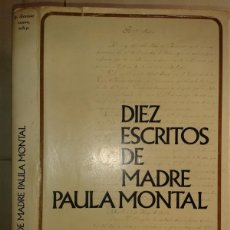 Libros de segunda mano: DIEZ ESCRITOS DE MADRE PAULA MONTAL 1969 P. DIONISIO CUEVA 1ª EDICIÓN