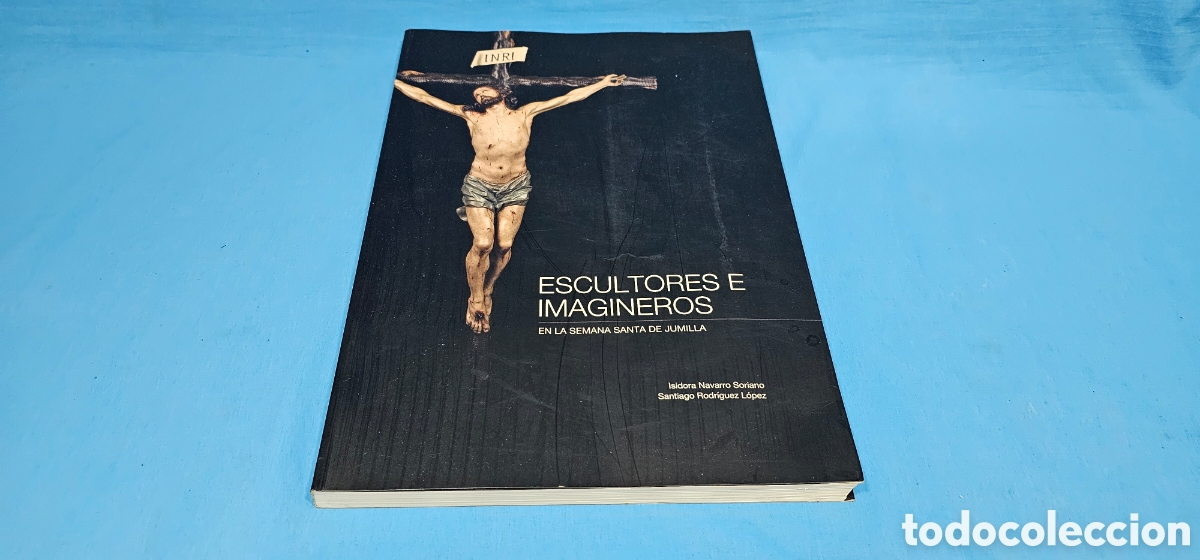 Libros de segunda mano: ESCULTORES E IMAGINEROS EN LA SEMANA SANTA DE JUMILLA , ISIDORA NAVARRO , SANTIAGO RODRIGUEZ . 2009