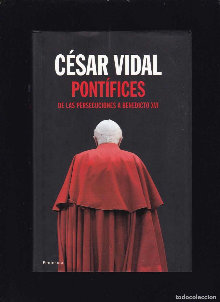 Libros de segunda mano: C&Eacute;SAR VIDAL - PONT&Iacute;FICES, DE LAS PERSECUCIONES..... - EDICIONES PEN&Iacute;NSULA 2007-1&ordf;EDICION - Foto 1