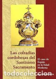 Livros em segunda m&atilde;o: LAS COFRAD&Iacute;AS CORDOBESAS DEL SANT&Iacute;SIMO SACRAMENTO. EL CASO DE ESPEJO EN LA EDAD MODERNA