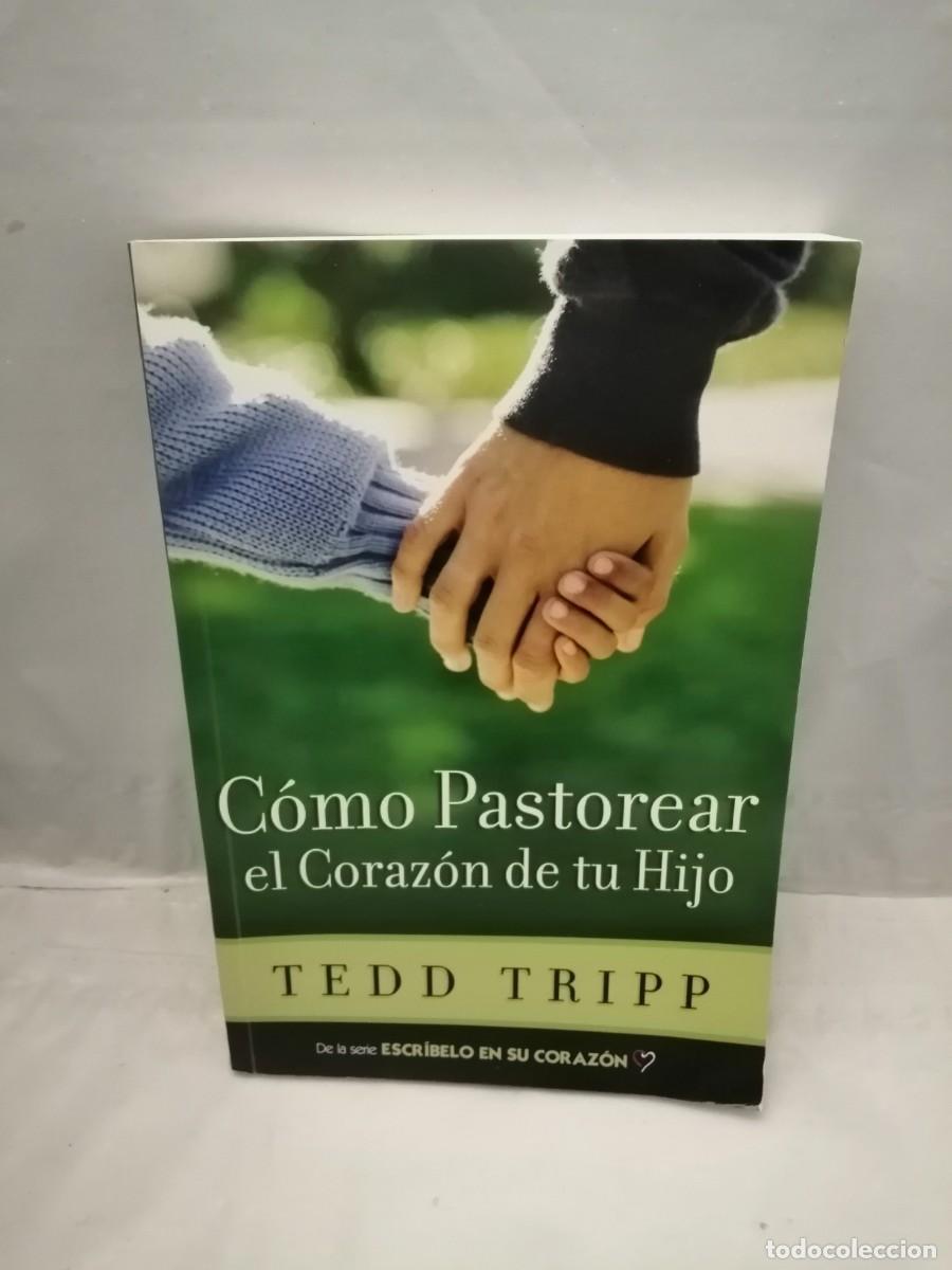 Libros de segunda mano: C&oacute;mo Pastorear el Coraz&oacute;n de tu Hijo (Versi&oacute;n 2016 revisada y corregida) - Foto 1